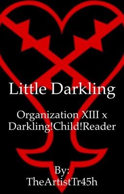 Little Darkling(Organization XIII x Darkling!Child!Reader