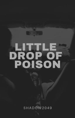 Little Drop of Poison