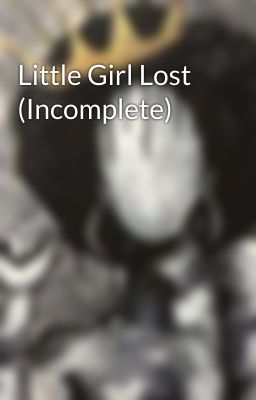 Little Girl Lost (Incomplete)