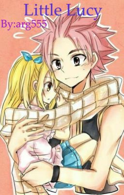 Little Lucy ( a Nalu fanfiction ) *DISCONTINUED TILL FURTHER NOTICE*