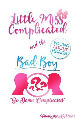 Little Miss Complicated and the Bad Boy [Wattys 2017]