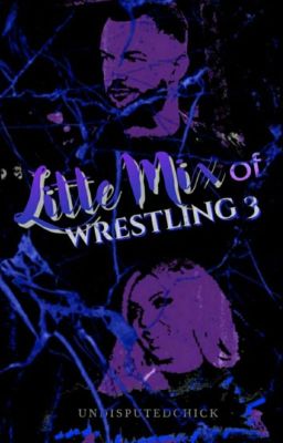 Little Mix of Wrestling 3(Completed)