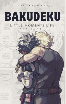 Little Moments Life, Bakudeku Os