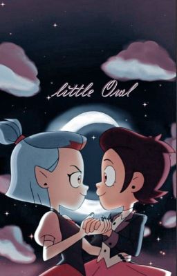 Little Owl ( A The Owl House fanfiction)