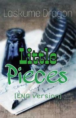 Little pieces [ENG Version] 