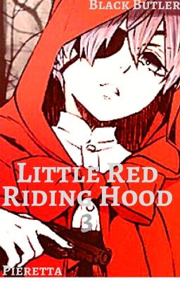 Little Red Riding Hood ▪3▪ (Black Butler FF)