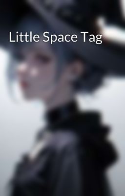 Little Space Tag