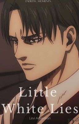 Little White Lies [Levi Ackerman]