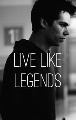 Live like legends {Dylmas}