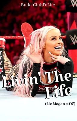 Livin' the Life (Liv Morgan × OC) [COMPLETED]