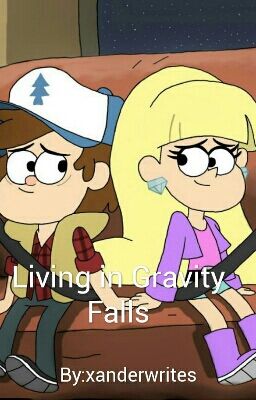 Living in Gravity Falls (Dipcifica)