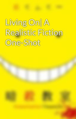 Living On| A Realistic Fiction One-Shot