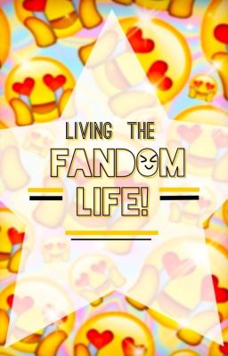 Living the Fandom Life