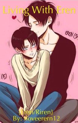 Living with Eren {ERERI/RIREN}