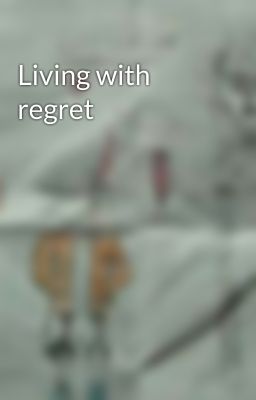 Living with regret