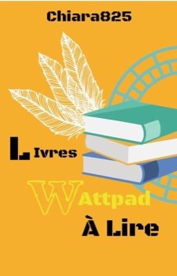 Livres Wattpad à lire [EN PAUSE]