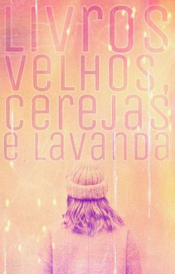 Livros velhos, cerejas e lavanda