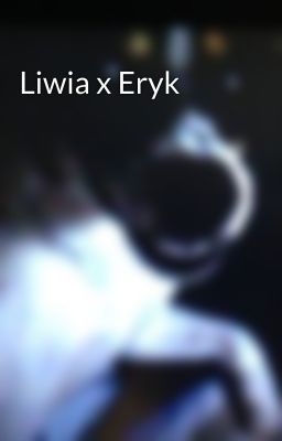 Liwia x Eryk