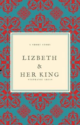 Lizbeth & Her King