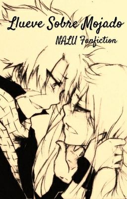 Llueve Sobre Mojado (NALU Fanfiction) 