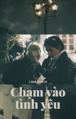 [lnmai1810]HuynLix|Chạm vào tình yêu