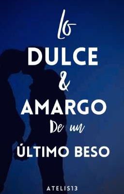 Lo dulce y amargo de un último beso 