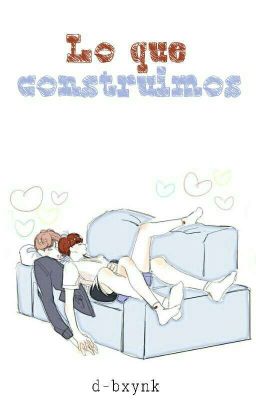 Lo que construimos ; ChanSoo