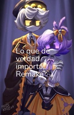 Lo que de verdad importa ( Remake ) 