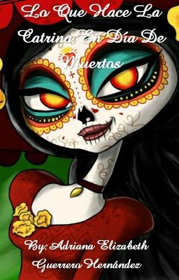 Lo Que Hace La Catrina En Día De Muertos [TERMINADO]