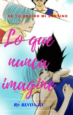 LO QUE NUNCA IMAGINE (VEGETA Y BULMA)