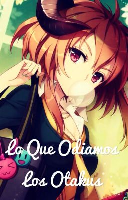 Lo que odiamos los otakus