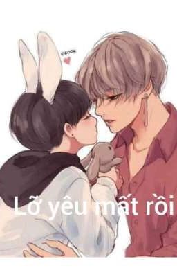 Lỡ yêu mất rồi. Vkook (mô tả:) 