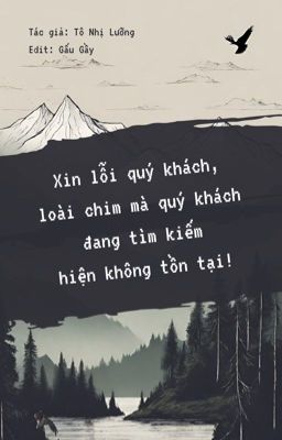 Loài Chim Mà Quý Khách Tìm Kiếm Hiện Không Tồn Tại [EDIT HOÀN] - Tô Nhị Lưỡng