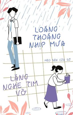 Loáng Thoáng Nhịp Mưa Lặng Nghe Tim Vỡ (18+)