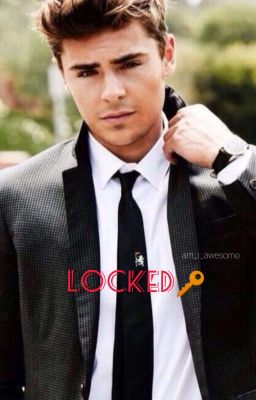 Locked {Zac Efron}