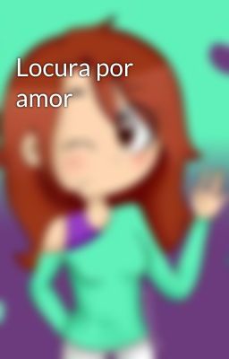 Locura por amor