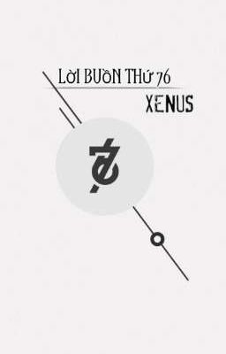 Lời buồn thứ 76-XENUS