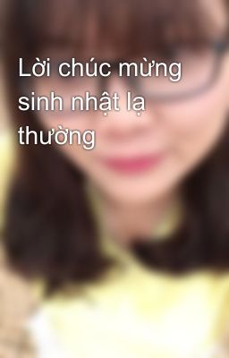 Lời chúc mừng sinh nhật lạ thường