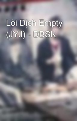 Lời Dịch Empty (JYJ) - DBSK