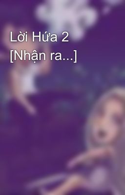 Lời Hứa 2 [Nhận ra...]