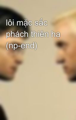 lôi mặc sắc phách thiên hạ (np-end)