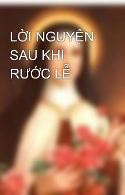 LỜI NGUYỆN SAU KHI RƯỚC LỄ