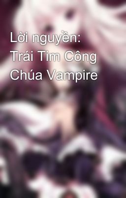 Lời nguyền: Trái Tim Công Chúa Vampire