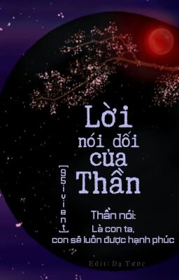 Lời nói dối của Thần (Q1) - End.