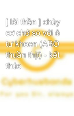 [ lôi thần ] chùy cơ chớ so với ô tư khoen (ABO thuần thịt) - kết thúc