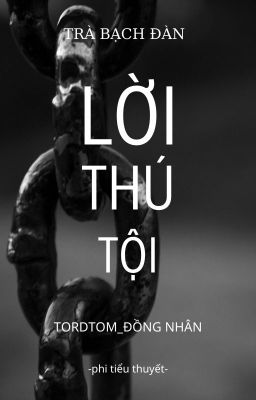 Lời thú tội _ (Đồng nhân)-TordTom