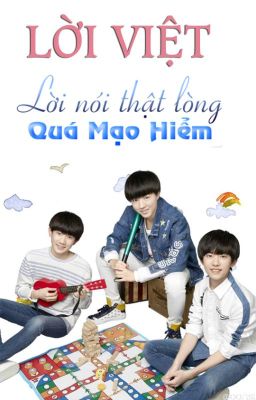 Lời Việt Bài Hát : LỜI THẬT LÒNG QUÁ MẠO HIỂM - TFBOYS