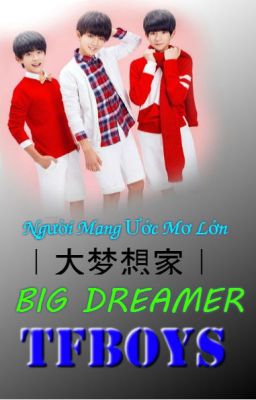 Lời Việt Bài Hát Người Mang Ước Mơ Lớn | Big Deamer |  大梦想家 | TFBOYS