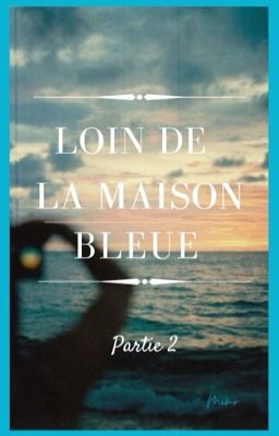 Loin de la maison bleue Tome 2