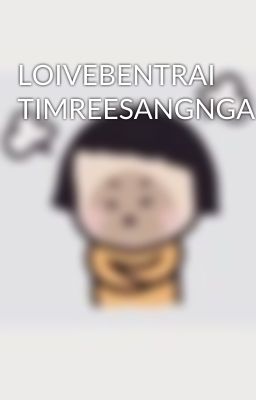 LOIVEBENTRAI TIMREESANGNGANG